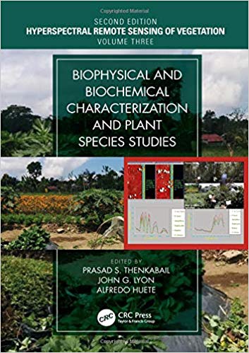 Hyperspectral Remote Sensing of Vegetation, Second Edition, Four Volume Set Biophysical and Biochemical Characterization and Plant Species Studies